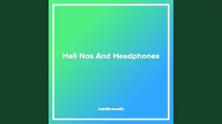 Hell Nos And Headphones