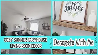 *NEW * COZY SUMMER FARMHOUSE LIVING ROOM DECOR 2022│NEUTRAL FARMHOUSE LIVING ROOM │DECORATE WITH ME