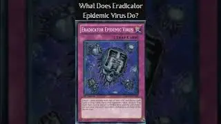 What Does Eradicator Epidemic Virus Do? (Yugioh Cards Explained for Easy Deck Building)