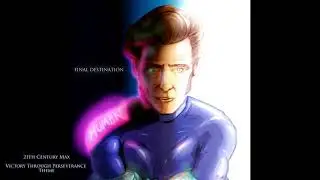 Max Robert - Final Destination - I. 21th Century Max , Victory Through Perseverance Theme