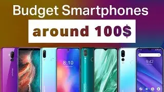 Top budget smartphones 2019 - around $100 USD