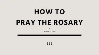 The General/Basic Rosary - How to Pray the Rosary