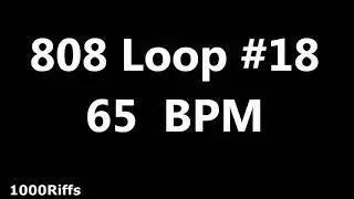 808 Loop Beat # 18 : 65 BPM : Beats Per Minute