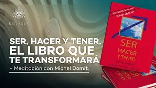 Ser, Hacer y Tener, el libro que te transformar&aacute; | Meditaci&oacute;n con Michel Domit