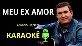 Karaokê de Violão - Amado Batista - MEU EX-AMOR