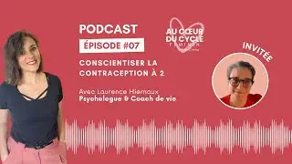 PODCAST - Episode #07 : Conscientiser la contraception &agrave; 2
