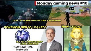 GEN 10 Pokemon leaked ,PSN account easily hackable , TLOU2 Removed featured | Monday Gaming News #10