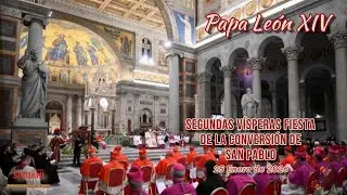 Segundas V&iacute;speras Fiesta de la Conversi&oacute;n de San Pablo -Papa Le&oacute;n XIV (25-I-2026)