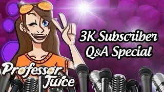 3K Q&A - Professor Juice