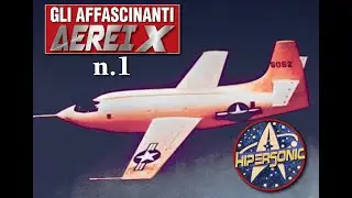 Gli affascinanti Aerei X - n.1