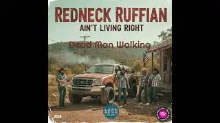Dead Man Walking | Redneck Ruffian | Country Music | Laine Brain Music