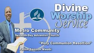 Metro Community SDA Church I Holy Communion Resoltion  I Live Worship Service