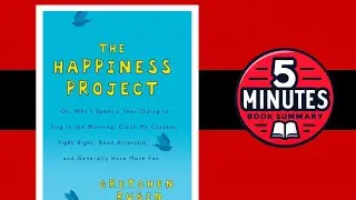 The Happiness Project by Gretchen Rubin | 5 minutes Book Summary