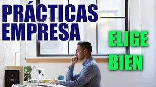 INGENIERÍA | ELIGE BIEN TUS PRÁCTICAS DE EMPRESA (ES MUY IMPORTANTE)