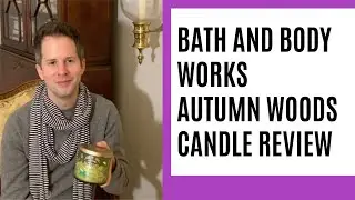 Bath and Body Works Autumn Woods Candle Review