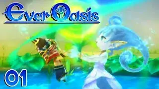 Ever Oasis Part 1 - OUR OWN OASIS! Gameplay Walkthrough