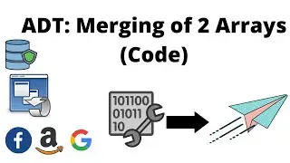 #23 ADT: Merge 2 Arrays (Code) | Data Structures Easy to Advanced