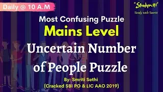Mains Level Puzzle | Uncertain Number of People High Level Puzzle | Smriti Sethi | Banking exams