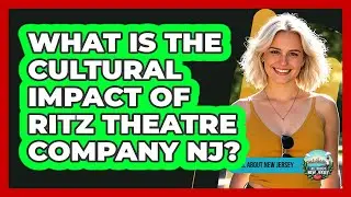What Is The Cultural Impact Of Ritz Theatre Company NJ?