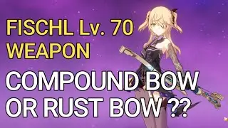 Fischl genshin impact build RUST BOW or COMPOUND BOW? Solo Boss Fight Damage Test Weapon