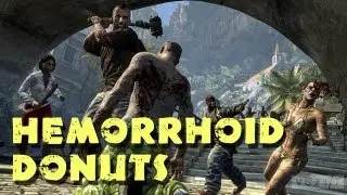 Hemorrhoid Donuts (Dead Island Co-op - Ep 4)
