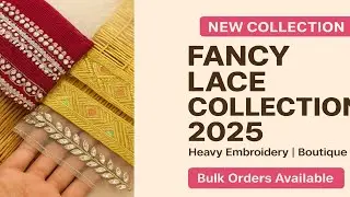 2025 Fancy Lace Border Collection | Latest Bridal Zari Lace Designs for Boutique