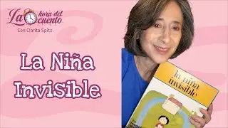 La Ni&ntilde;a Invisible - La Hora del Cuento con Clarita Spitz