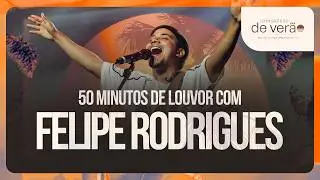 FELIPE RODRIGUES • 50 Minutos de Adoração e Louvor  •  Congresso de Verão 2026