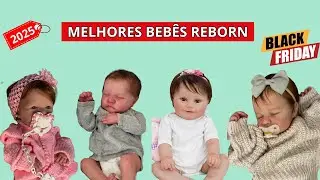 Qual o Melhor Beb&ecirc; Reborn De Silicone em 2025 | Melhor Beb&ecirc; Reborn | Beb&ecirc; Reborn Menina