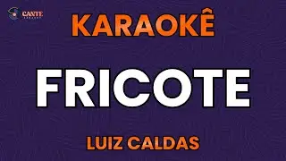 KARAOKÊ 🎤 - FRICOTE - LUIZ CALDAS