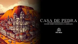 Casa de Pedra: olhares sobre Congonhas e a Mineração