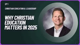 E1: Why Christian Education Matters in 2025 | Jared Mlynczyk