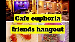 Cafe Euphoria /Friends HangOut/ Khan Sisters