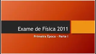Resolução de Exame de Física – 1 Época 2011 – Parte 1