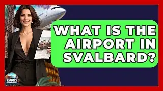 What Is The Airport In Svalbard? - Europe Travel Pros