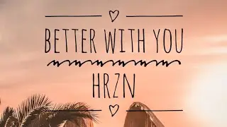 HRZN :- Better With You