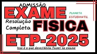 CORREÇÃO DO EXAME DE FÍSICA ETP-2025[resolução completa]