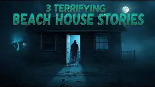 3 Scary Beach House TRUE Horror Stories