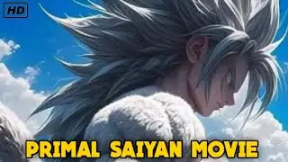 The Primal Saiyan Full Movie  History Of Saiyans |