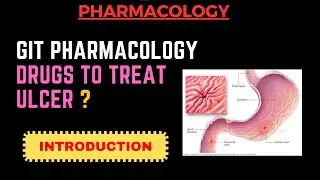 GIT Pharmacology - Introduction - Drug to treat Peptic Ulcer By Mr.Medico