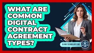 What Are Common Digital Contract Agreement Types?