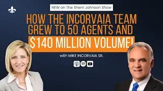 How the Incorvaia Team Scaled to 50 Agents and $140M+ in Volume