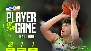 GOAT Player of the Game - Matt Hurt (Round 16 vs Taipans, NBL25)
