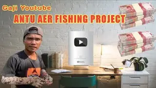Gaji Youtube ANTU AER FISHING PROJECT Terbaru 🤑💸