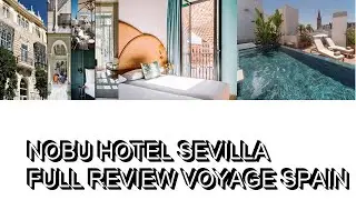 Nobu Hotel Sevilla  Full Review  Voyage Spain