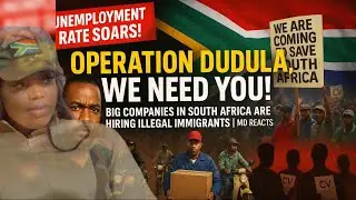 Operation Dudula, We Need You! Big Companies in South Africa Are Hiring Illegal Immigrants | Reacts