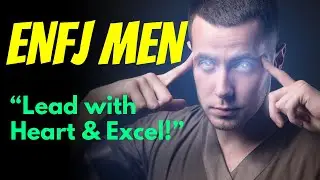 ENFJ Men's Blueprint for Relationship & Career Mastery