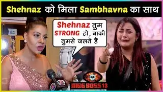 Sambhavna Seth SUPPORTS Shehnaz Gill As Salman Khan Ask Her To LEAVE | Bigg Boss 13