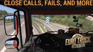 Close Calls, Fails, And More | Euro Truck Simulator 2 Singleplayer | Compilation