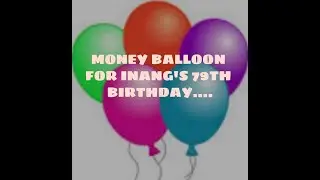 Money Balloon  surprise gift sa 79th birthday ni Mother Dearest
